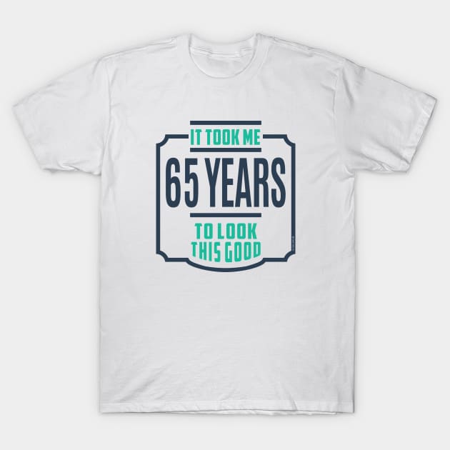 Perfect for those 65 years old T-Shirt by C_ceconello